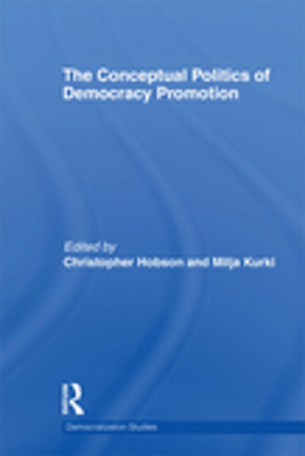 Big bigCover of The Conceptual Politics of Democracy Promotion