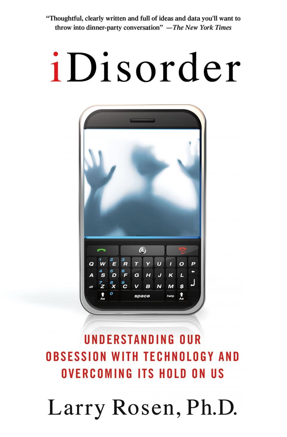 Big bigCover of iDisorder: Understanding Our Obsession with Technology and Overcoming Its Hold on Us