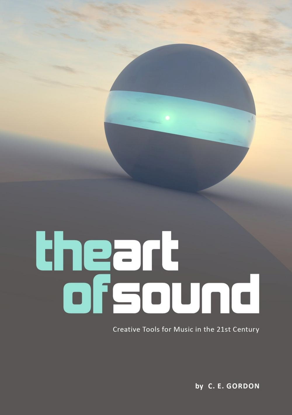 Big bigCover of The Art of Sound: Creative Tools for Music in the 21st Century