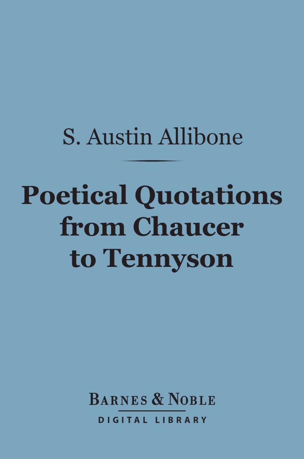 Big bigCover of Poetical Quotations From Chaucer to Tennyson (Barnes & Noble Digital Library)