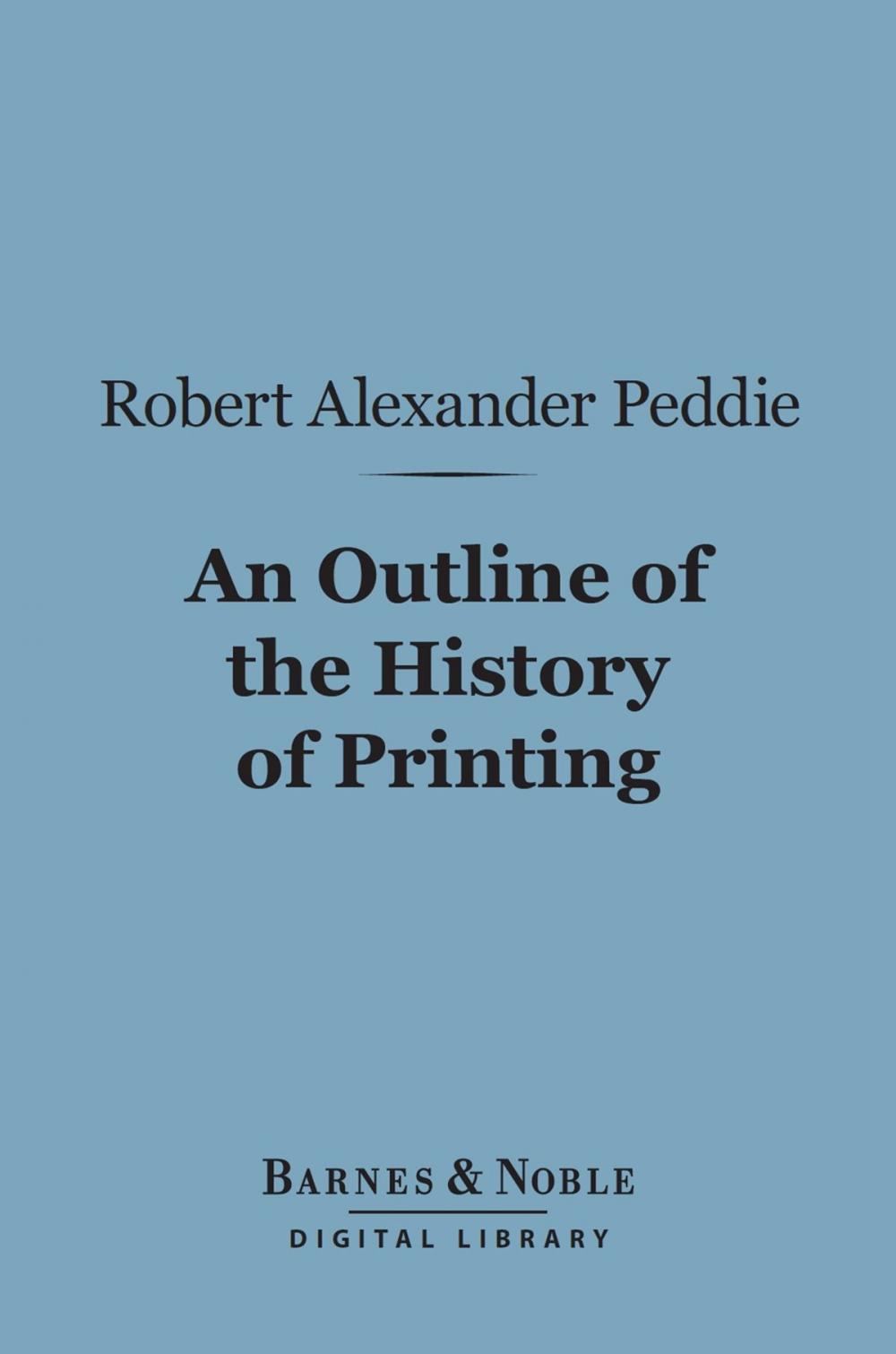 Big bigCover of Outline of the History of Printing (Barnes & Noble Digital Library)