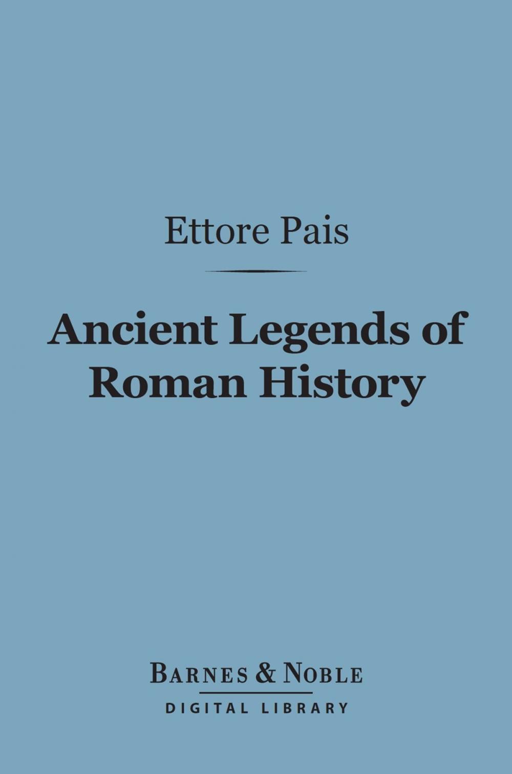 Big bigCover of Ancient Legends of Roman History (Barnes & Noble Digital Library)