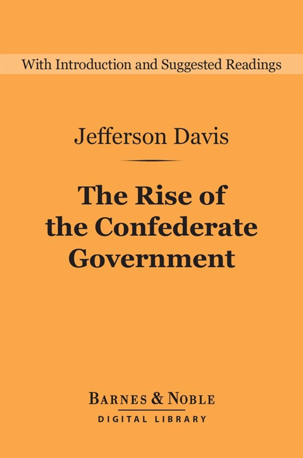 Big bigCover of The Rise of the Confederate Government (Barnes & Noble Digital Library)