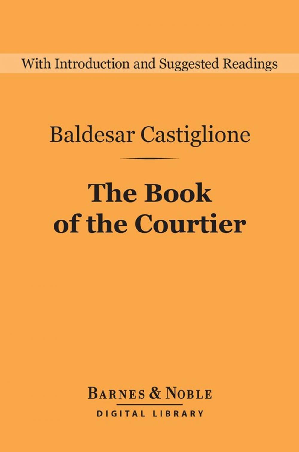 Big bigCover of The Book of the Courtier (Barnes & Noble Digital Library)