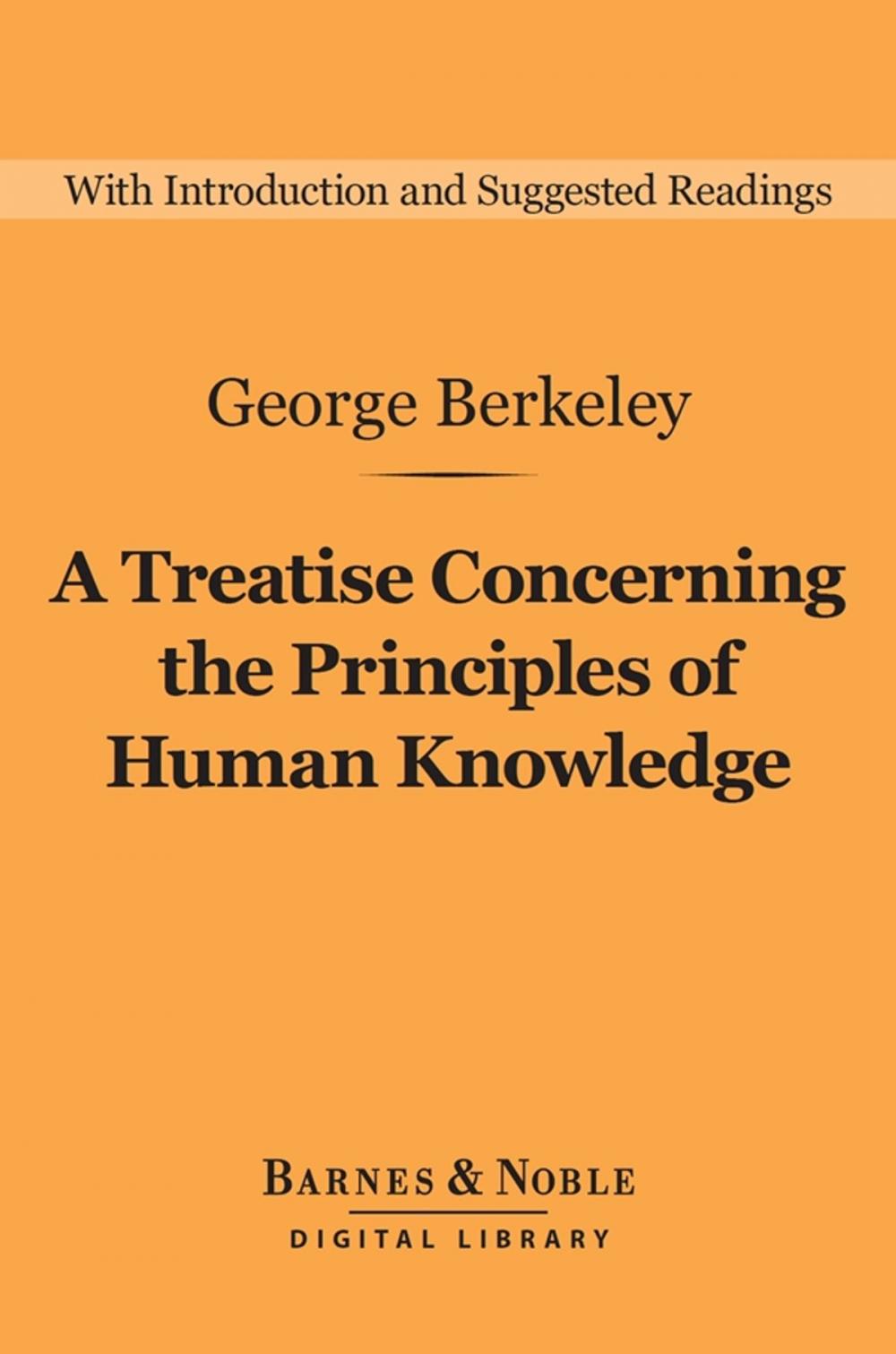 Big bigCover of A Treatise Concerning the Principles of Human Knowledge (Barnes & Noble Digital Library)