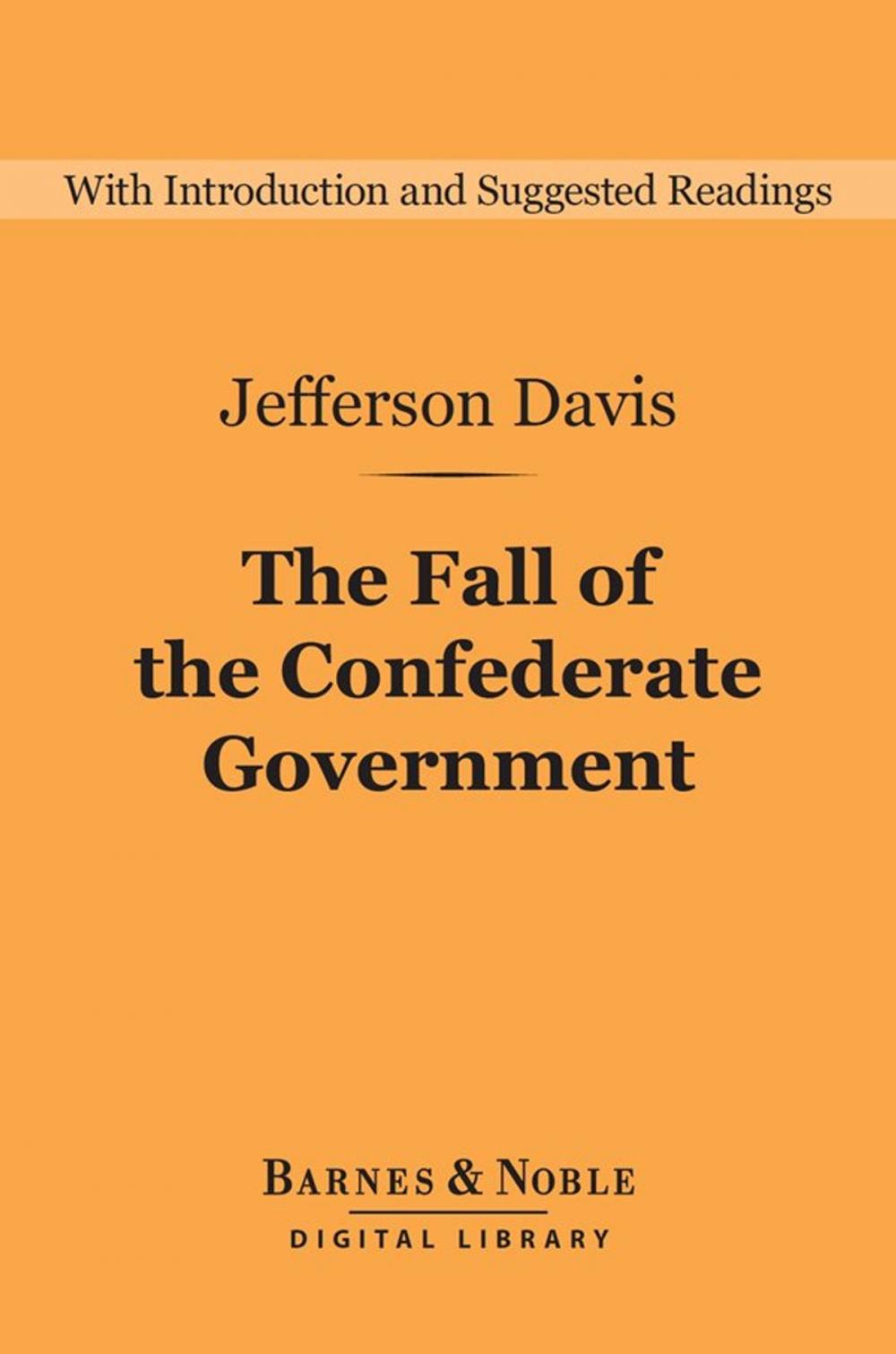 Big bigCover of The Fall of the Confederate Government (Barnes & Noble Digital Library)