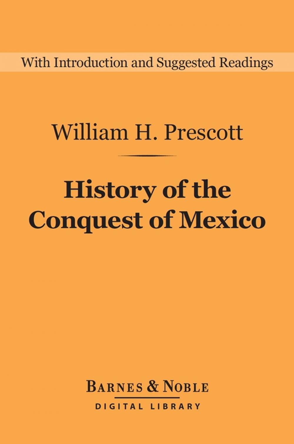 Big bigCover of History of the Conquest of Mexico (Barnes & Noble Digital Library)