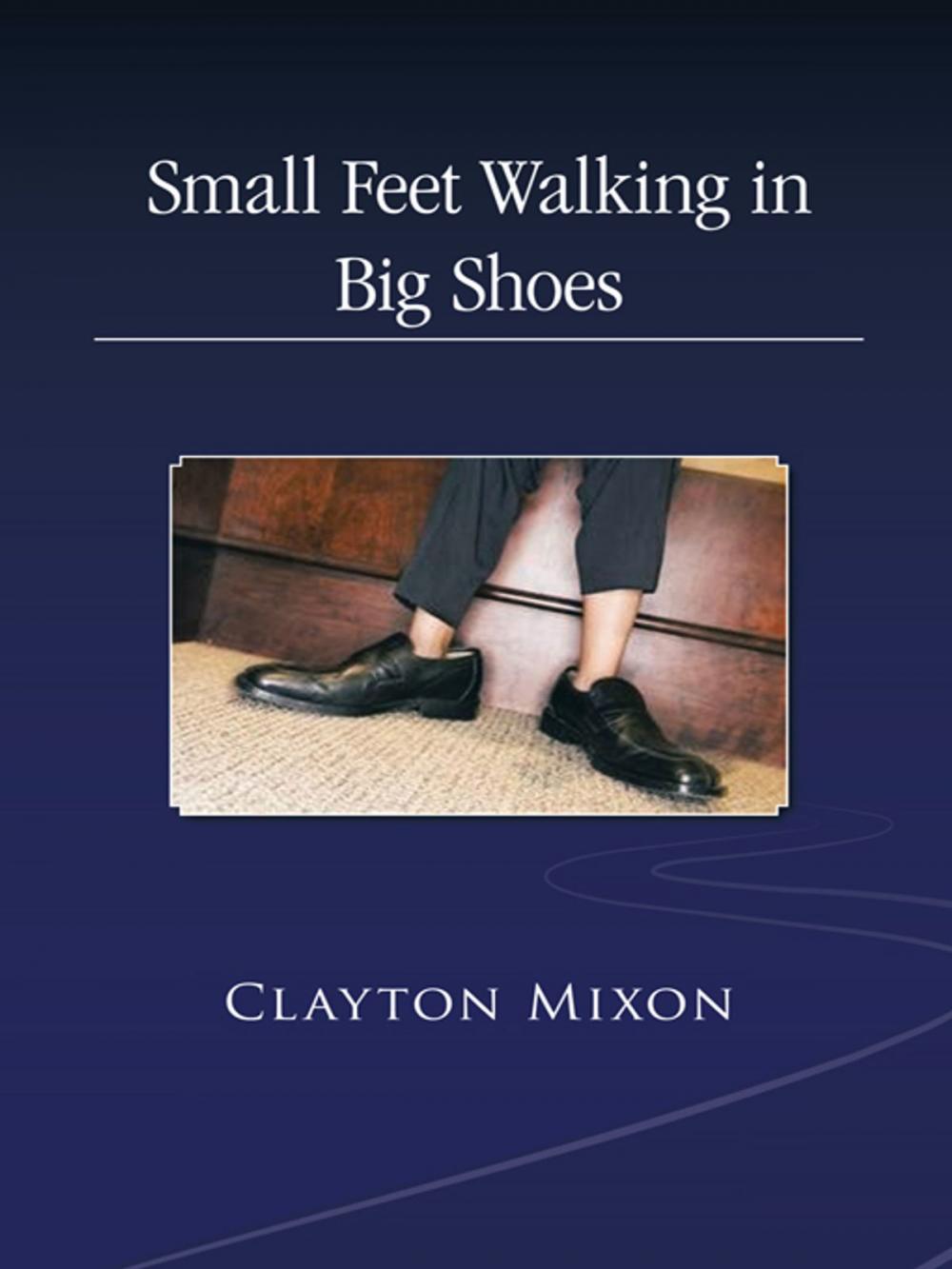 Big bigCover of Small Feet Walking in Big Shoes