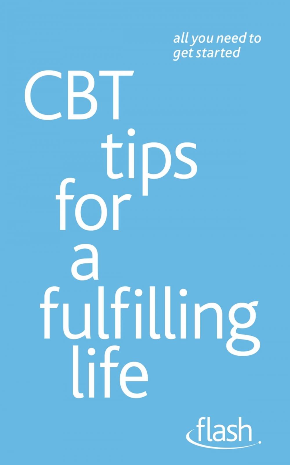 Big bigCover of CBT Tips for a Fulfilling Life: Flash