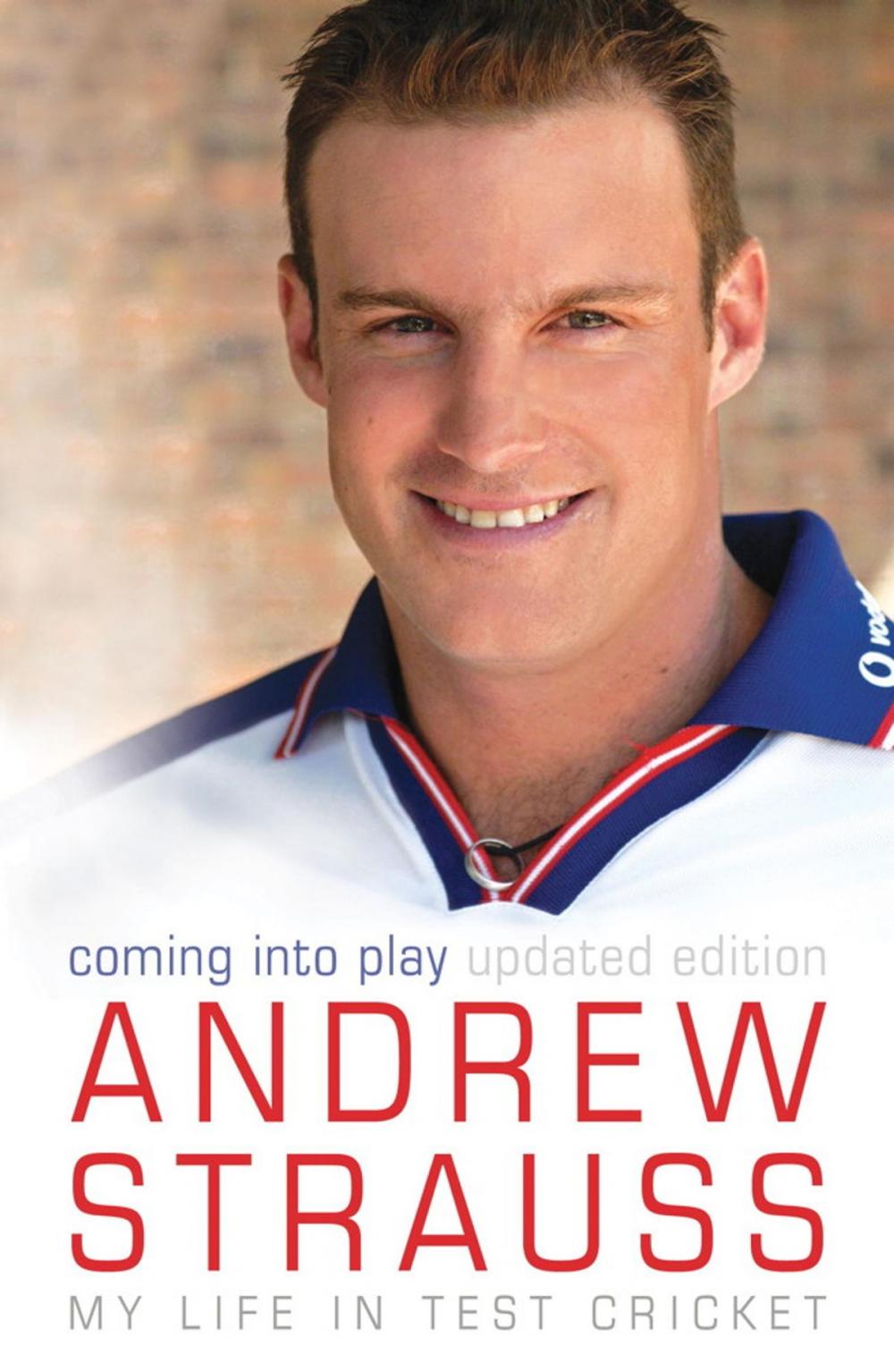 Big bigCover of Andrew Strauss: Coming into Play - My Life in Test Cricket