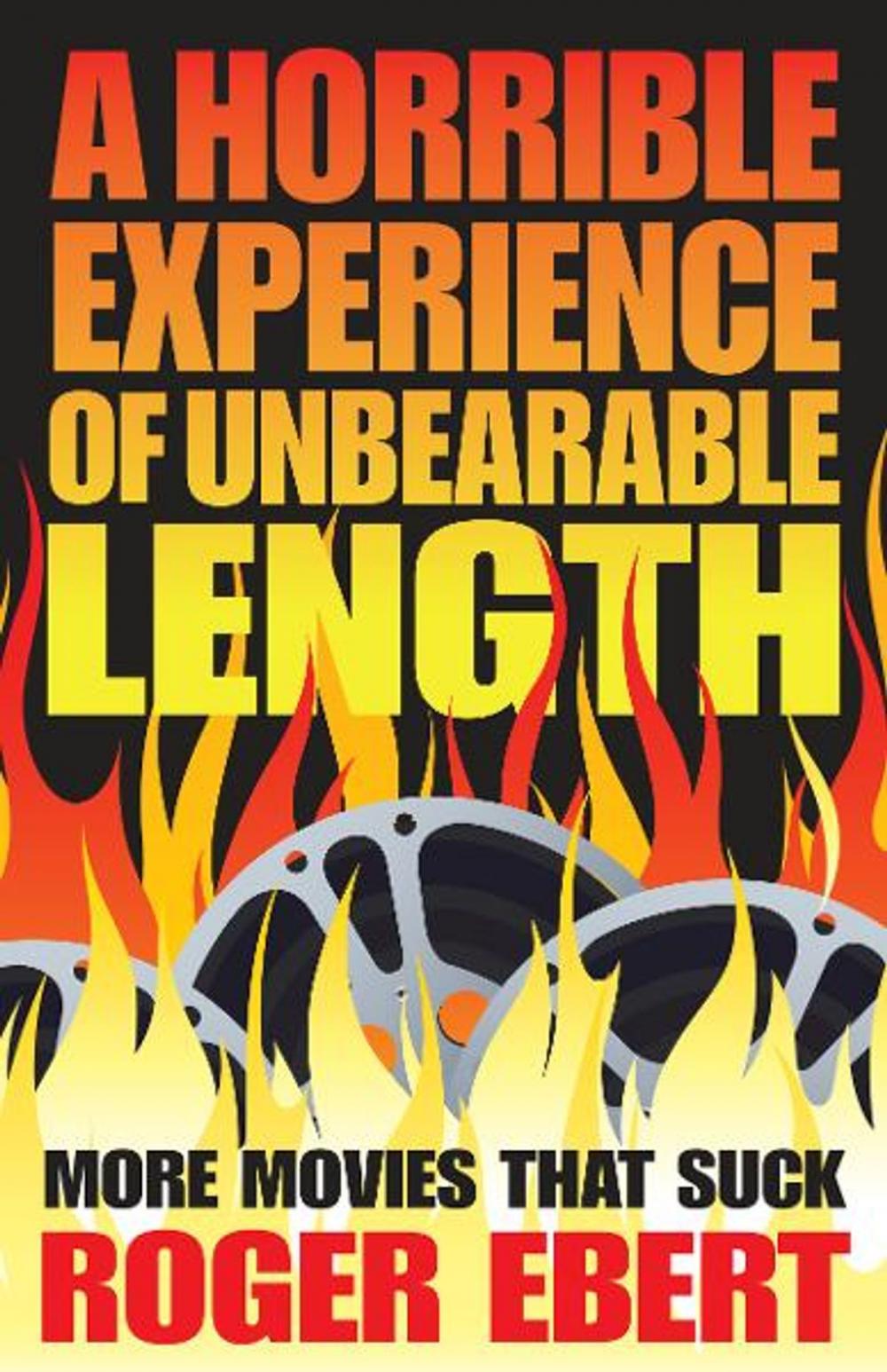 Big bigCover of Horrible Experience of Unbearable Length: More Movies That Suck