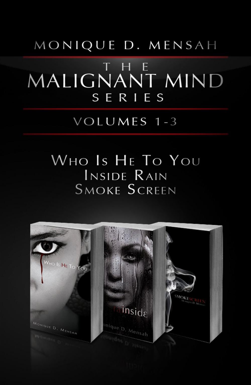 Big bigCover of The Malignant Mind Series: Volumes 1-3 (Who is He to You, Inside Rain, Smoke Screen)