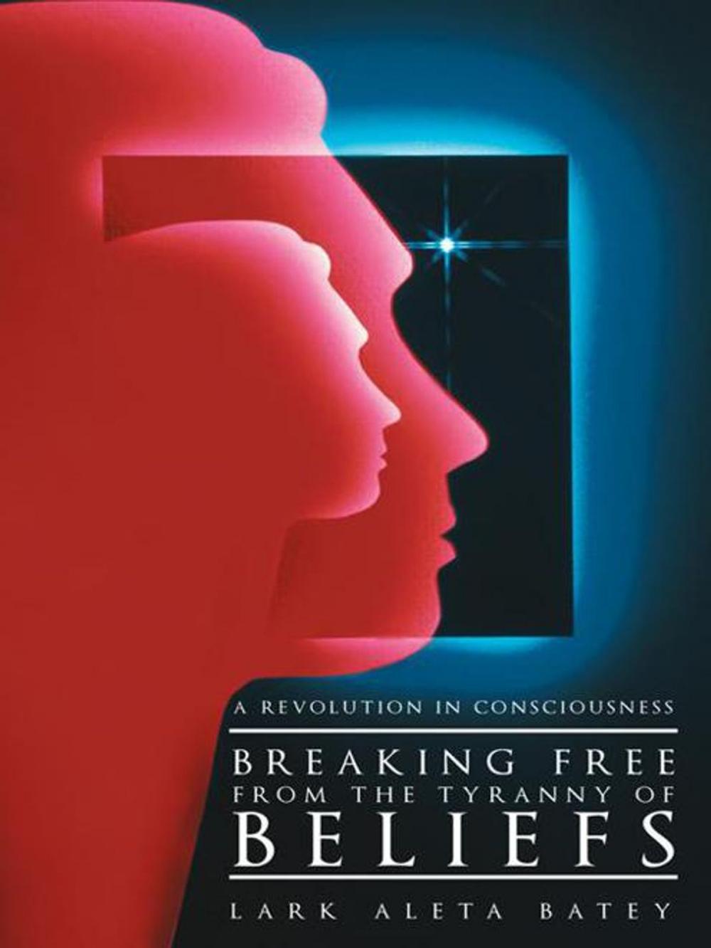 Big bigCover of Breaking Free from the Tyranny of Beliefs