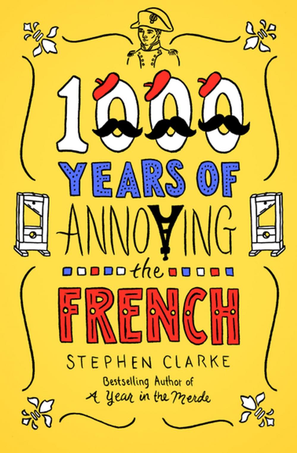 Big bigCover of 1000 Years of Annoying the French