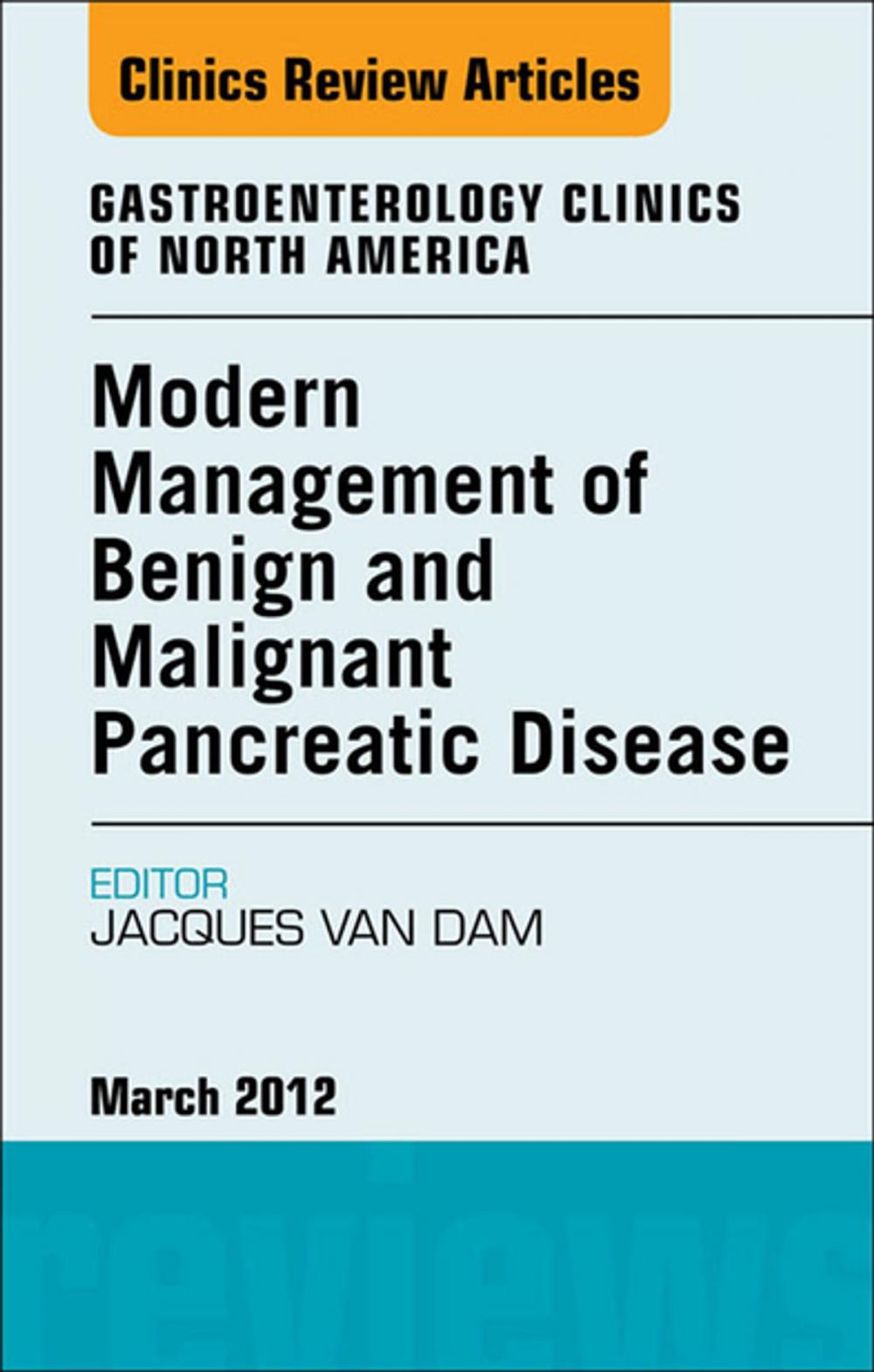 Big bigCover of Modern Management of Benign and Malignant Pancreatic Disease, An Issue of Gastroenterology Clinics - E-Book