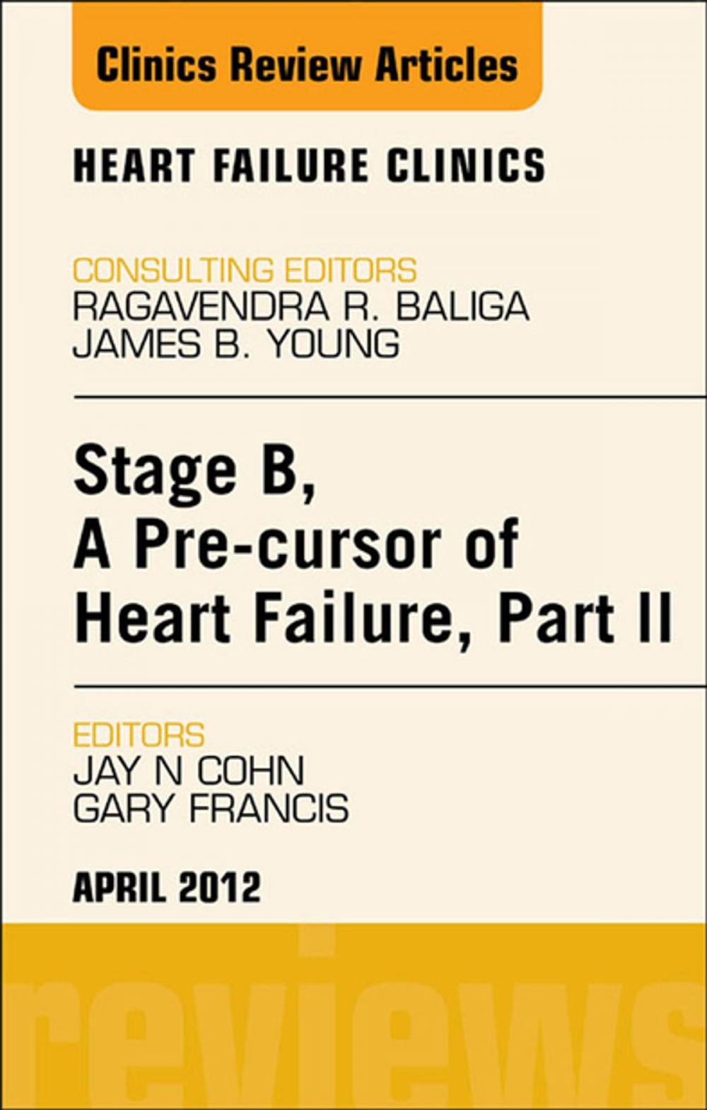 Big bigCover of Stage B, A Pre-cursor to Heart Failure, Part II, An Issue of Heart Failure Clinics - E-Book