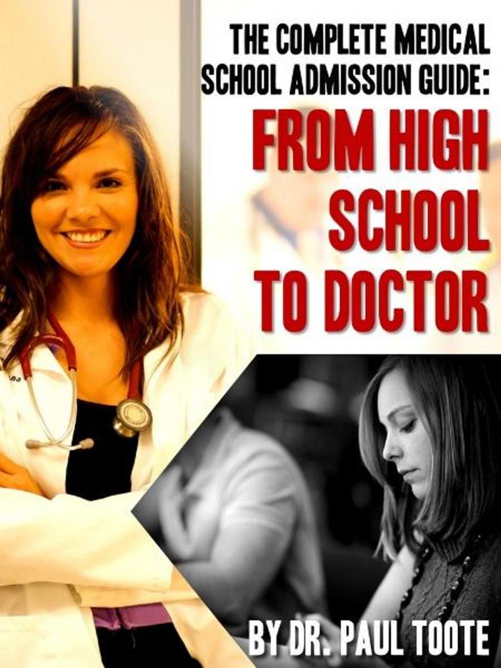 Big bigCover of The Complete Medical School Admission Guide: From High School to Doctor