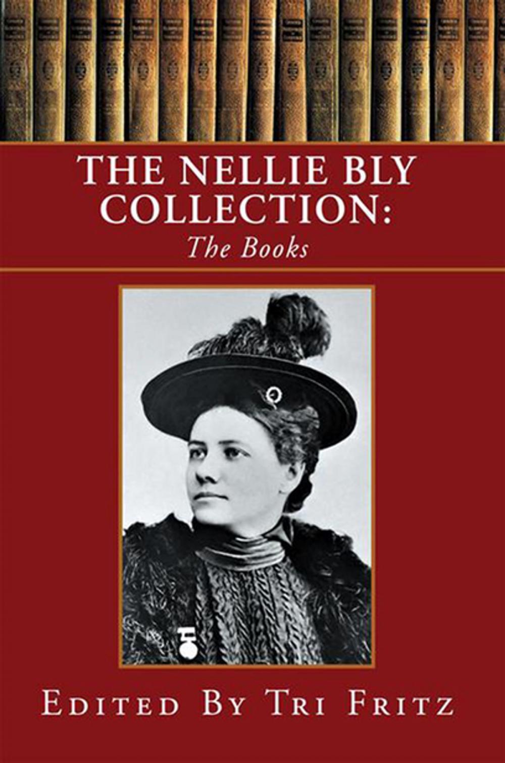 Big bigCover of The Nellie Bly Collection: the Books