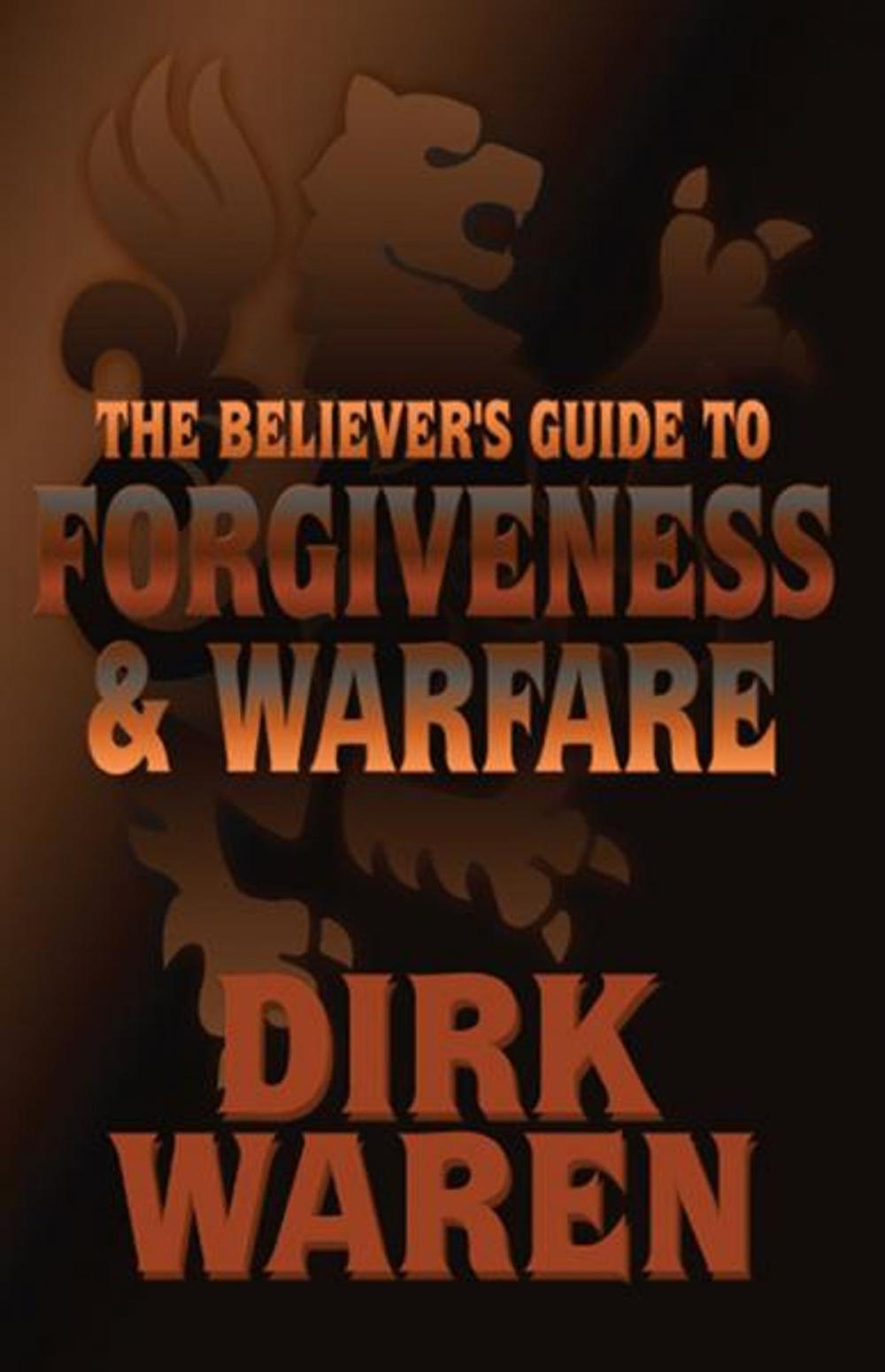 Big bigCover of The Believer's Guide to Forgiveness & Warfare