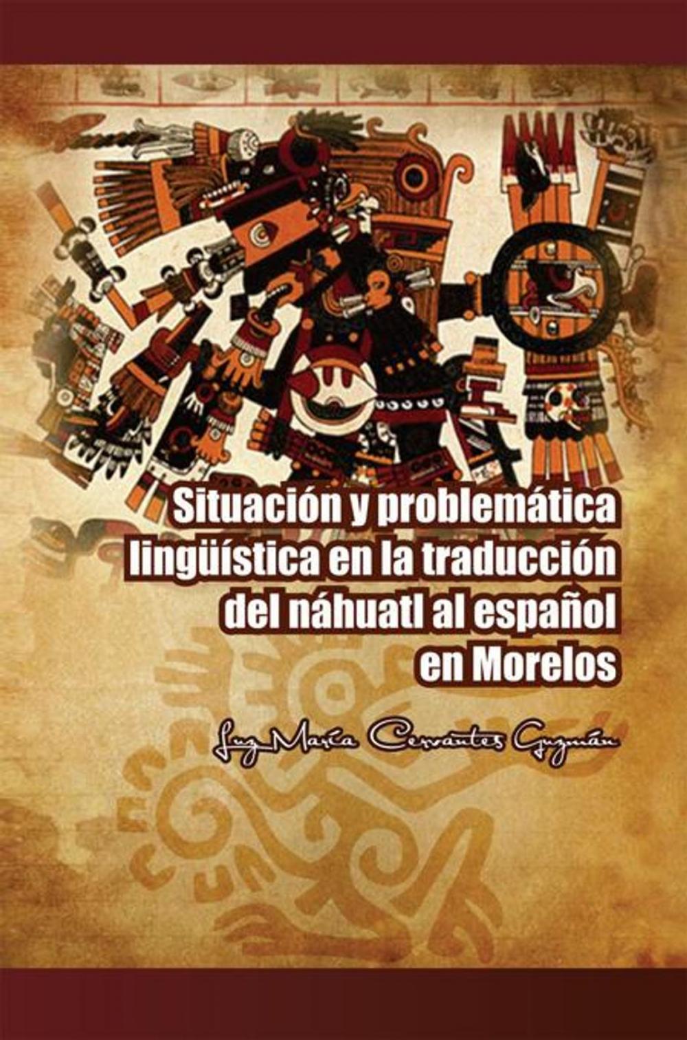 Big bigCover of Situación Y Problemática Lingüística En La Traducción Del Náhuatl Al Español En Morelos