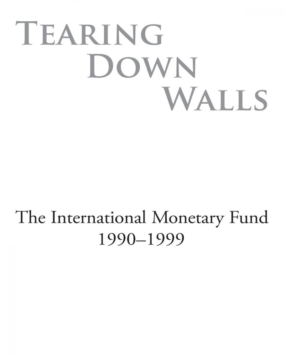 Big bigCover of Tearing Down Walls: The International Monetary Fund 1990-1999