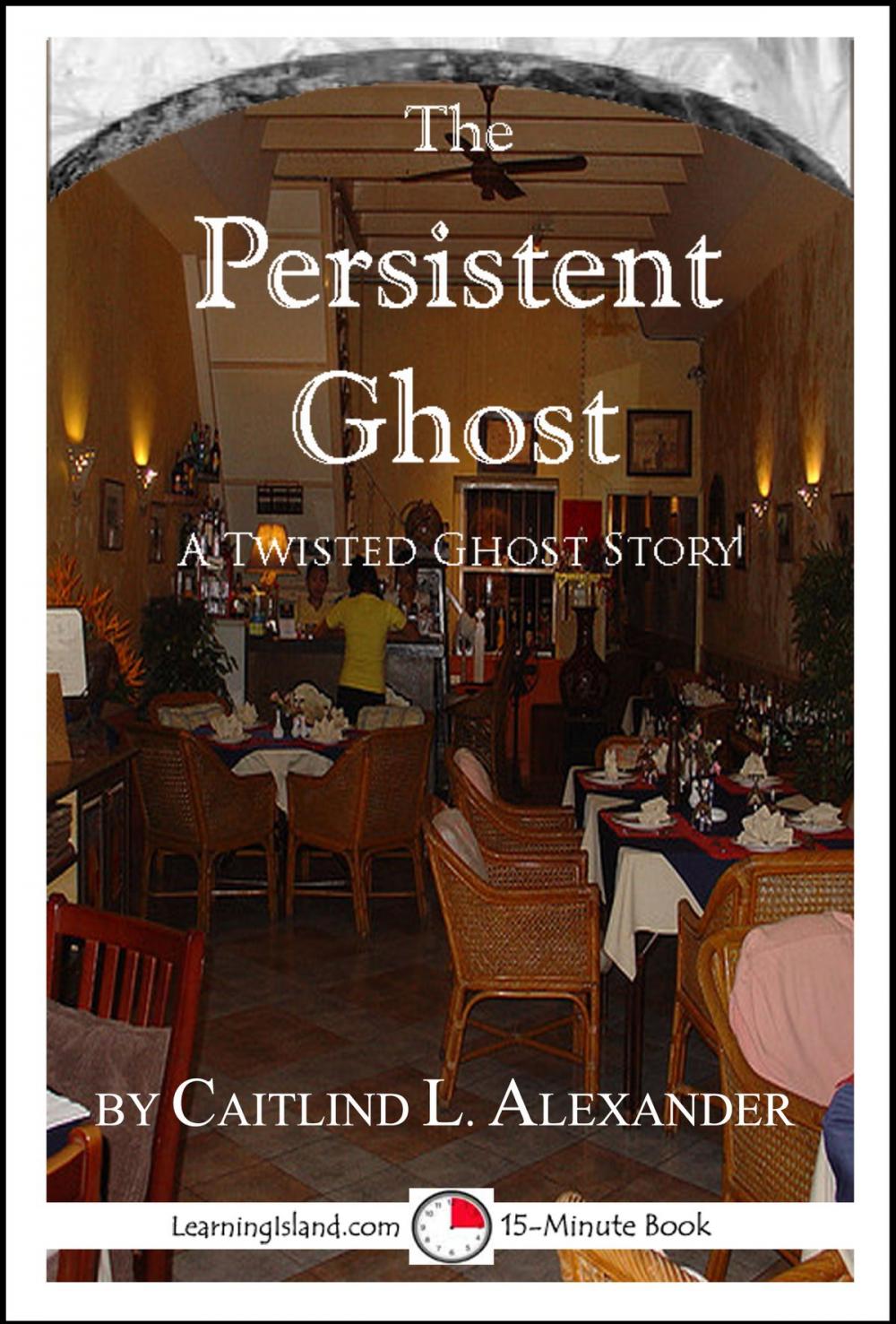 Big bigCover of The Persistent Ghost: A Funny 15-Minute Ghost Story