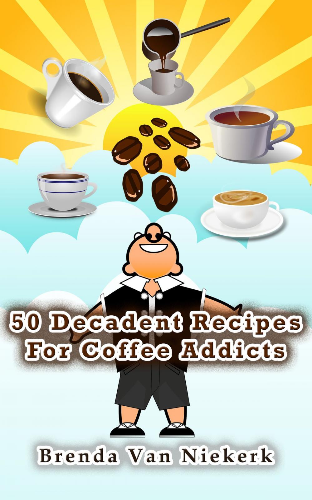 Big bigCover of 50 Decadent Recipes For Coffee Addicts