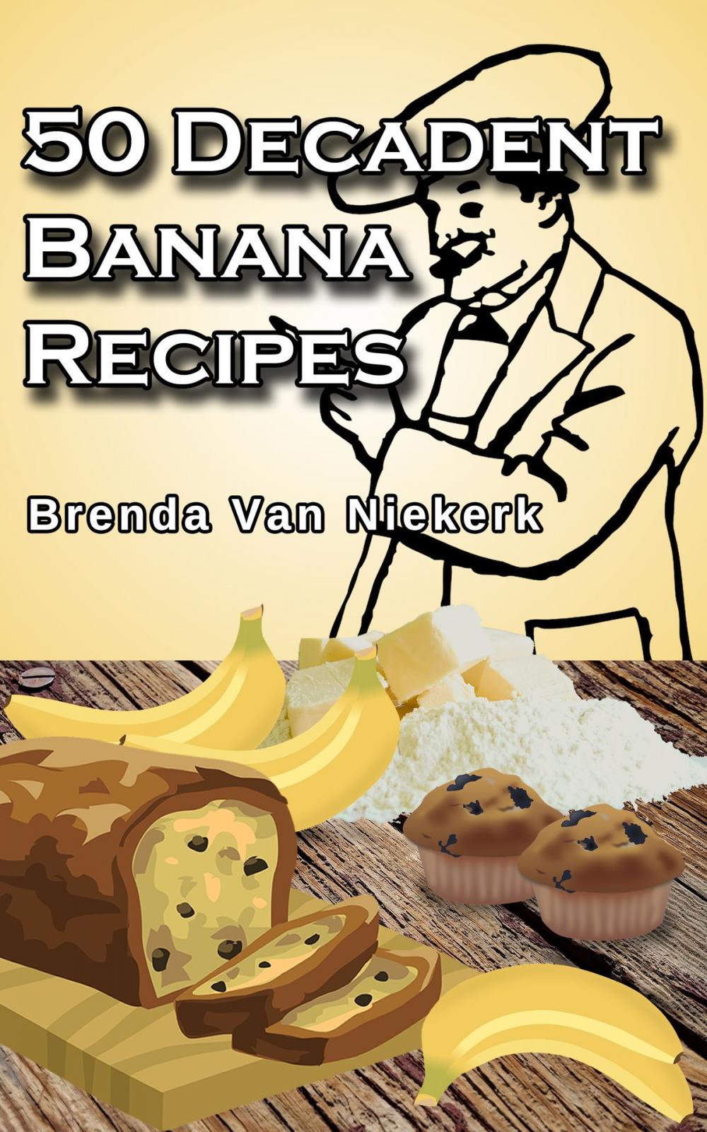 Big bigCover of 50 Decadent Banana Recipes