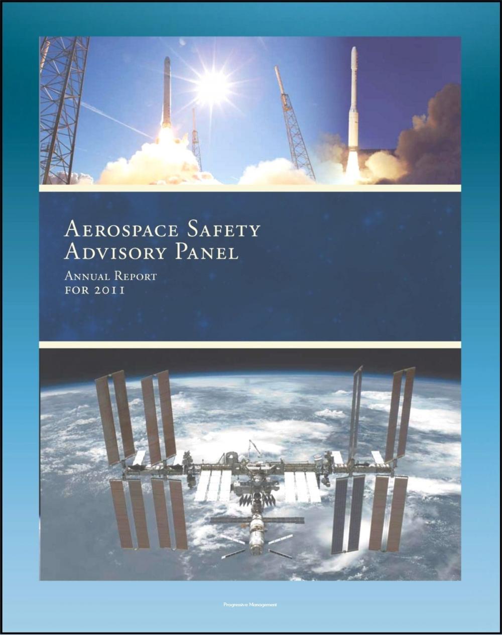 Big bigCover of 2011 NASA Aerospace Safety Advisory Panel (ASAP) Annual Report, Issued January 2012 - Space Shuttle, International Space Station, Commercial Crew and Cargo, SpaceX, Human Rating, Exploration Program