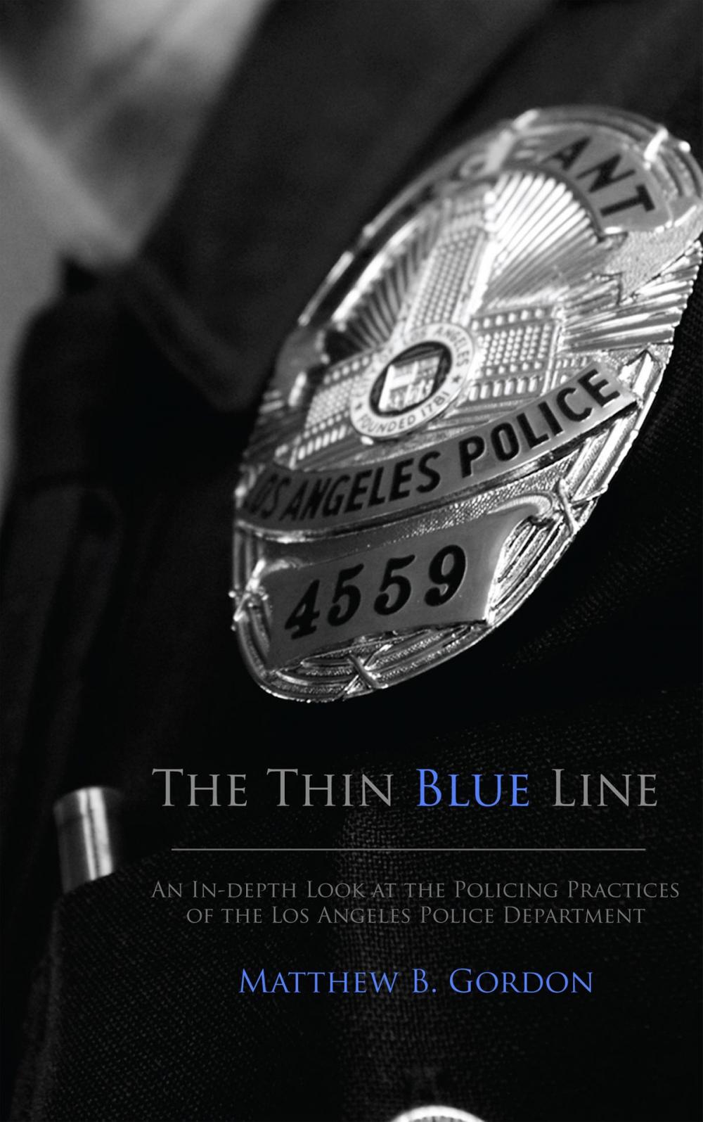 Big bigCover of The Thin Blue Line: An In-depth Look at the Policing Practices of the Los Angeles Police Department