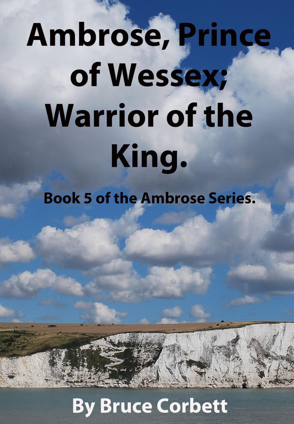 Big bigCover of Ambrose, Prince of Wessex; Warrior of the King.