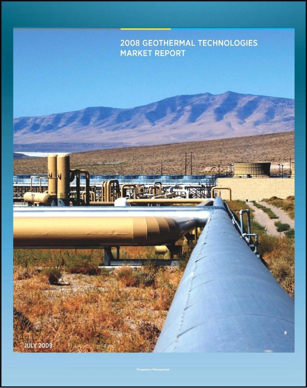 Big bigCover of Geothermal Technologies Market Report: Department of Energy Report on the Status of Geothermal Power, Investment, American Activity, Leasing and Permitting, Employment and Economic Benefits