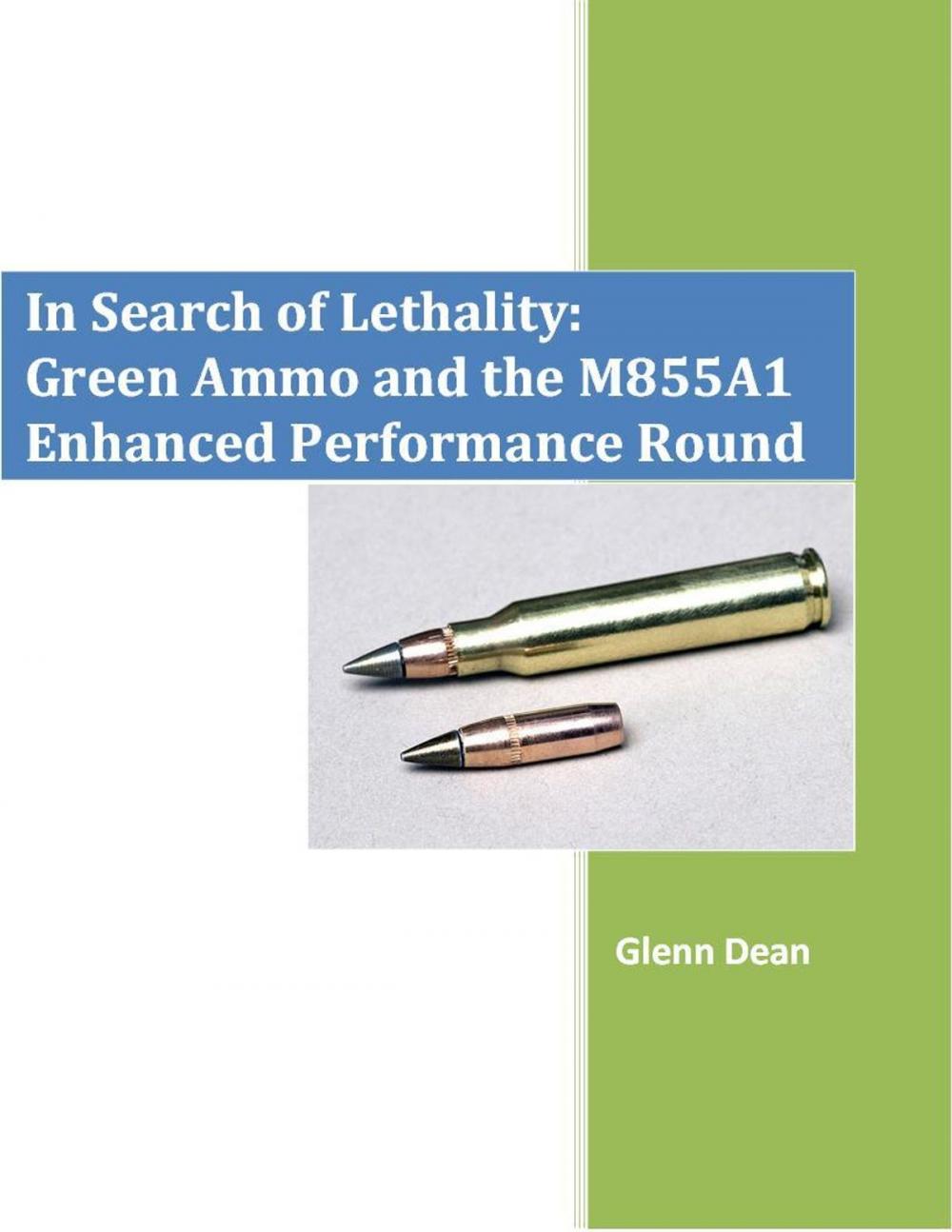 Big bigCover of In Search of Lethality: Green Ammo and the M855A1 Enhanced Performance Round