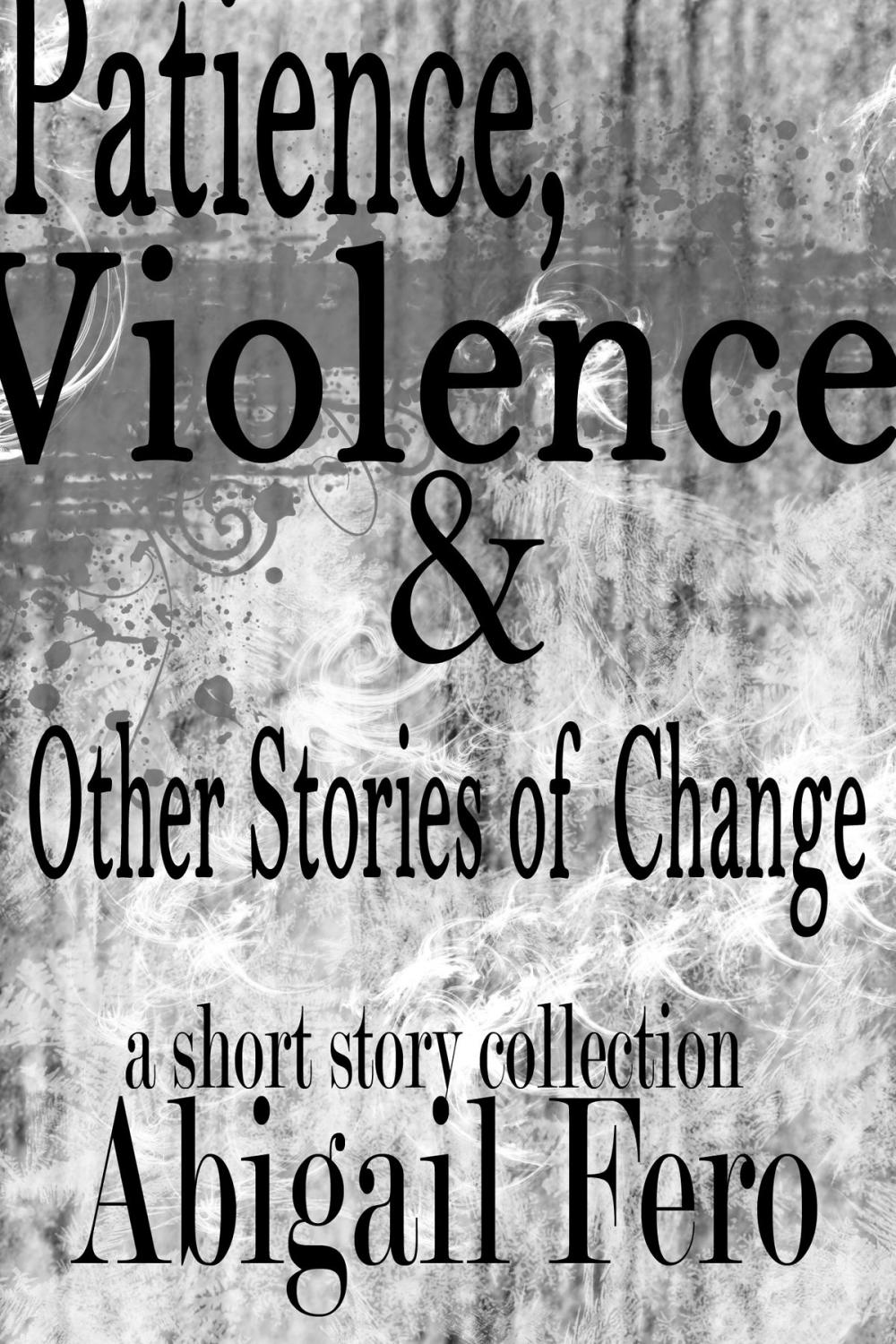 Big bigCover of Patience, Violence & Other Stories of Change