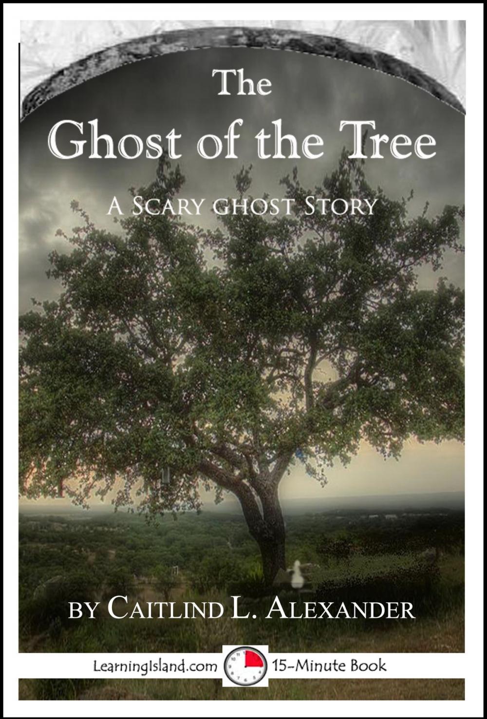 Big bigCover of The Ghost of the Tree: A Scary 15-Minute Ghost Story