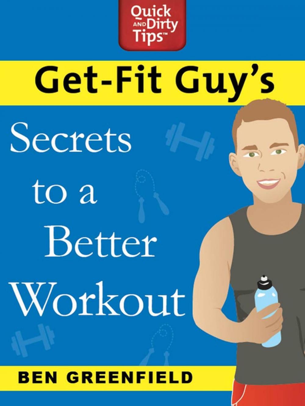 Big bigCover of Get-Fit Guy's Secrets to a Better Workout