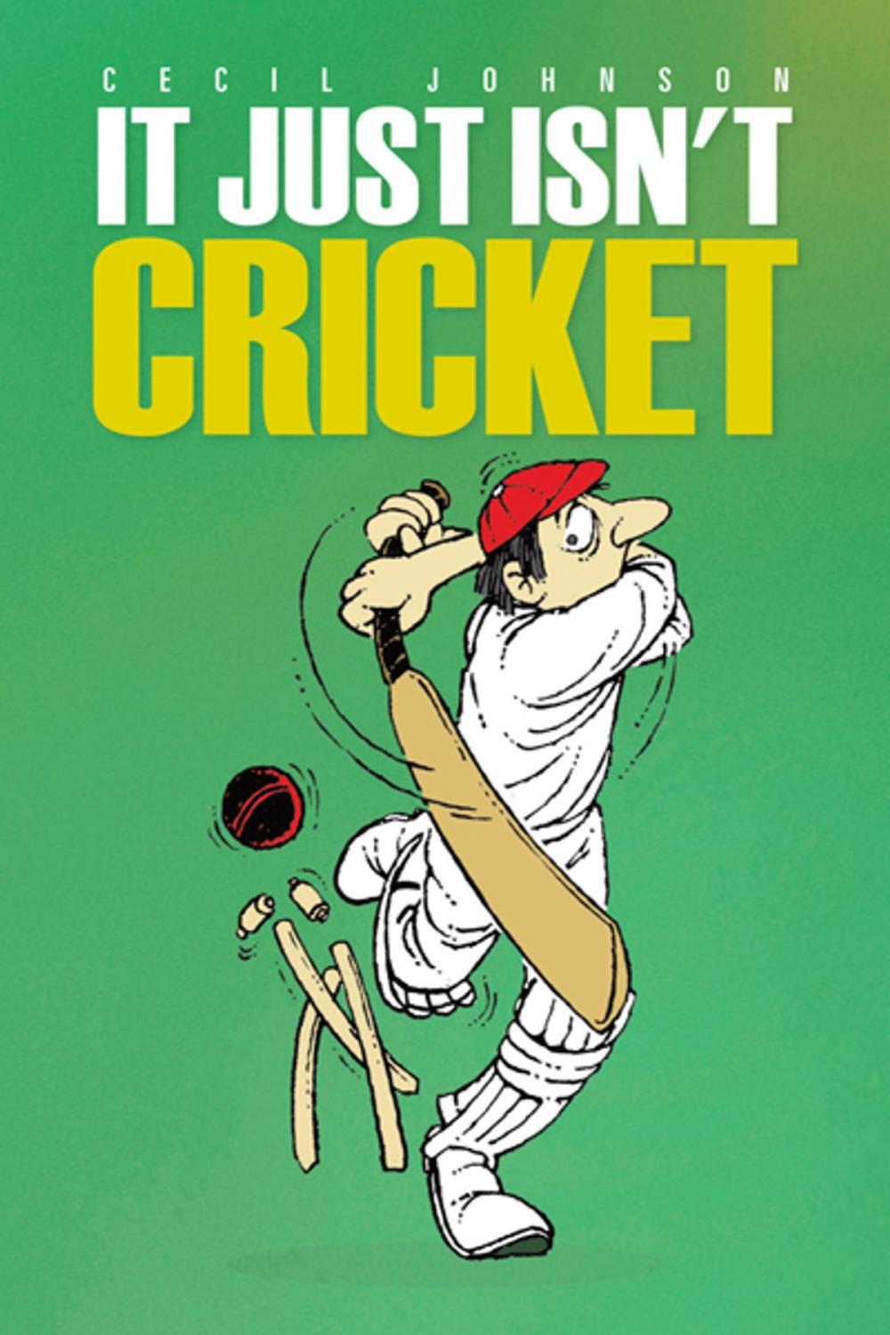 Big bigCover of It Just Isn't Cricket