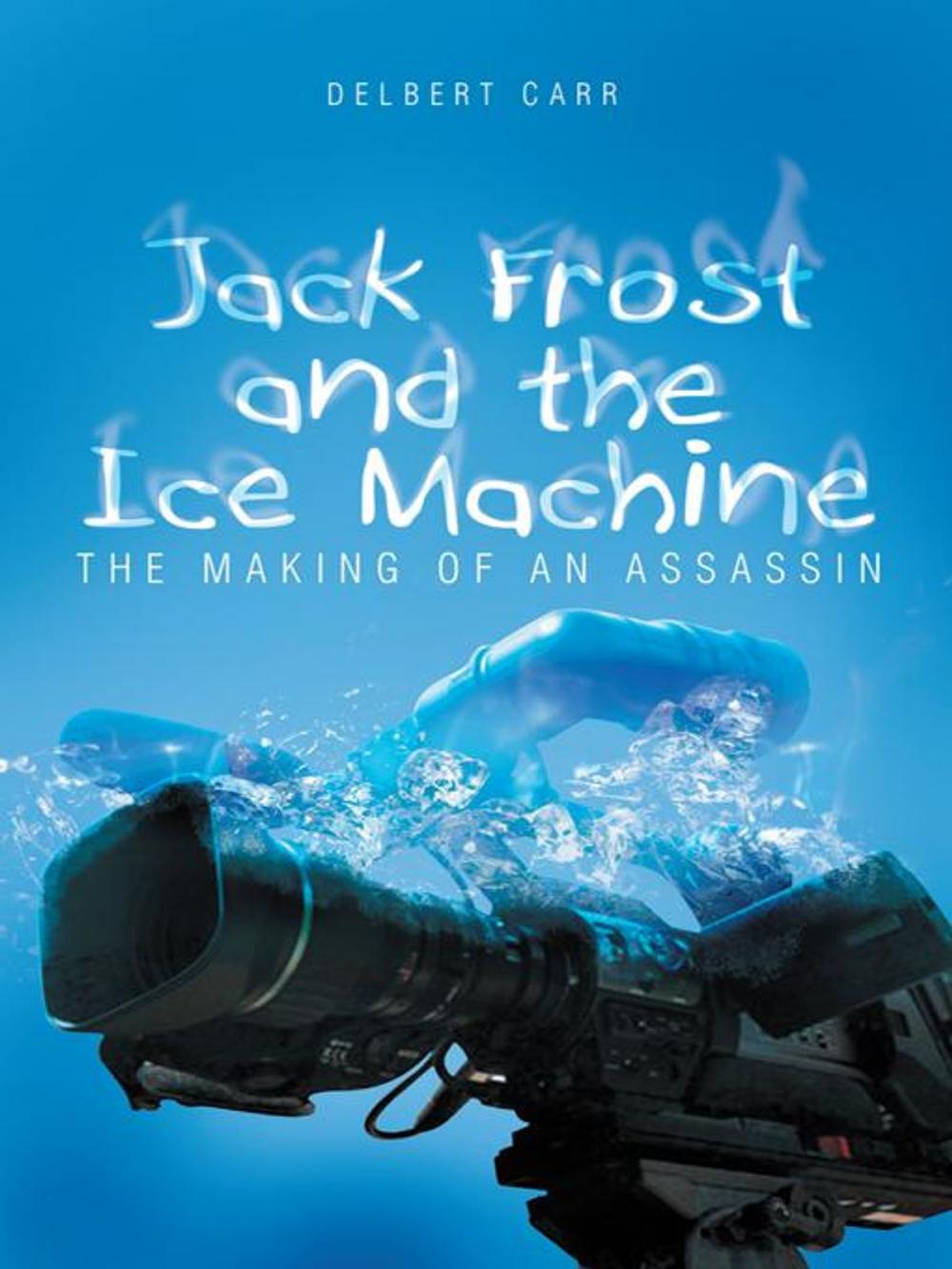 Big bigCover of Jack Frost and the Ice Machine