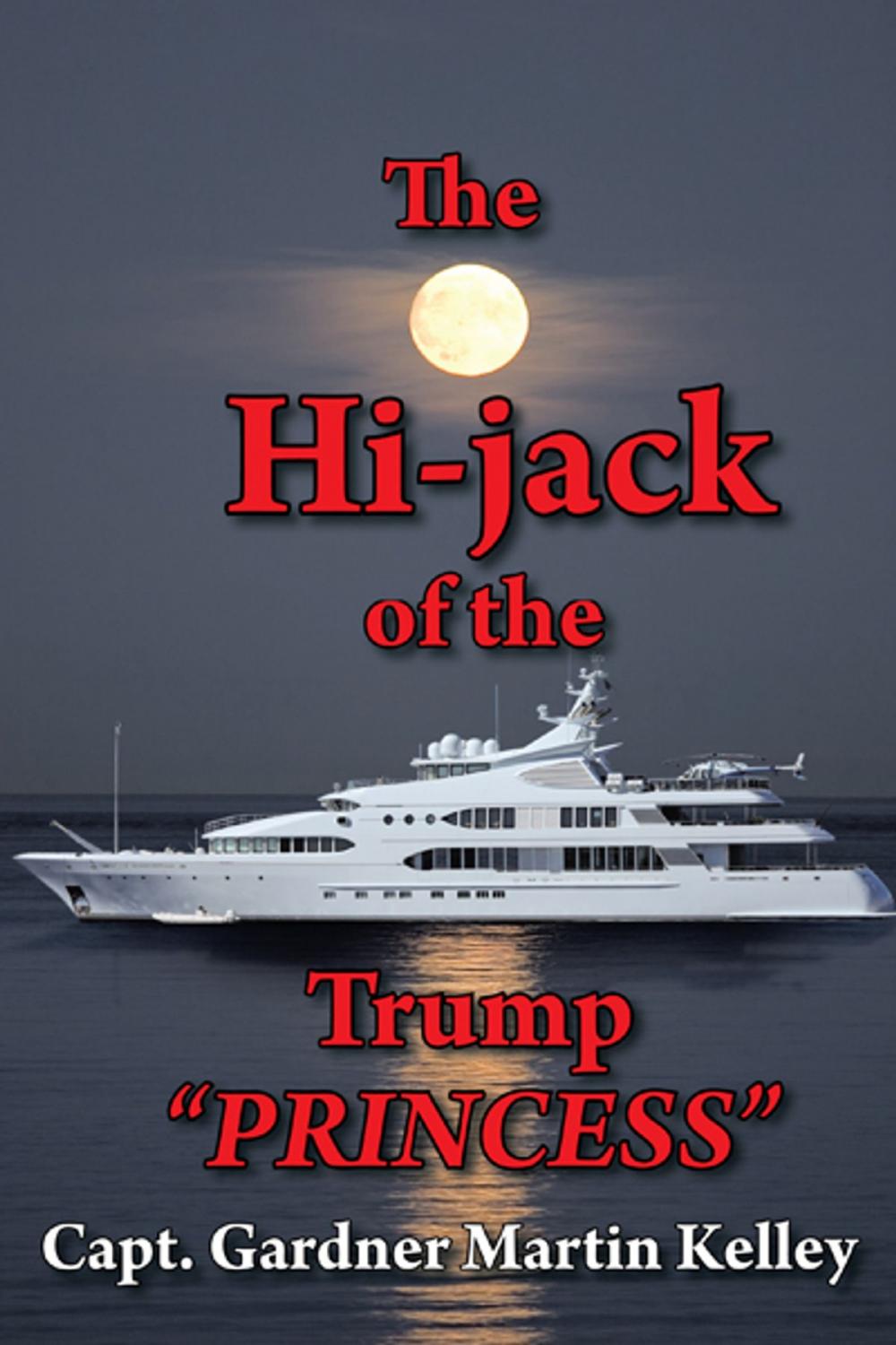 Big bigCover of The Hi-Jack of the Trump “Princess”