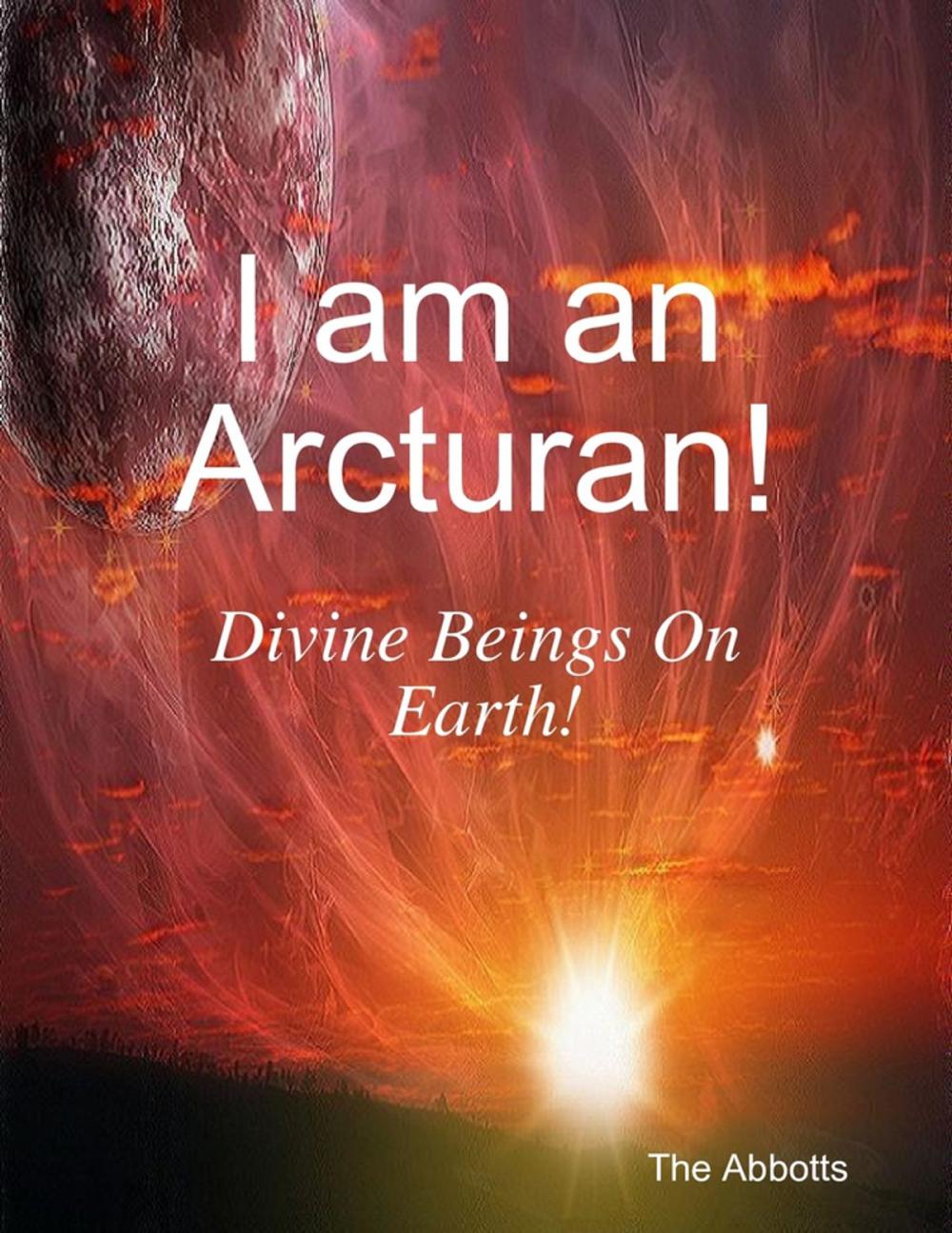 Big bigCover of I Am an Arcturan! - Divine Beings On Earth!