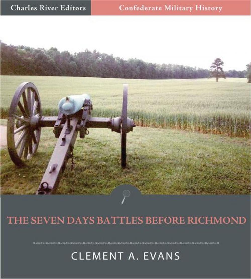 Big bigCover of Confederate Military History: The Seven Days Battles Before Richmond (Illustrated Edition)