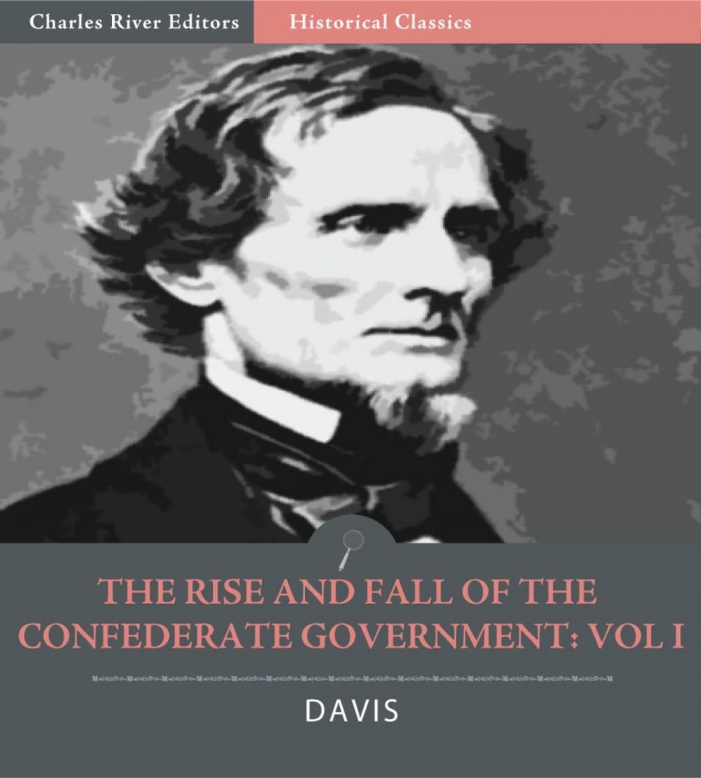 Big bigCover of The Rise and Fall of the Confederate Government: Volume 1 (Illustrated Edition)