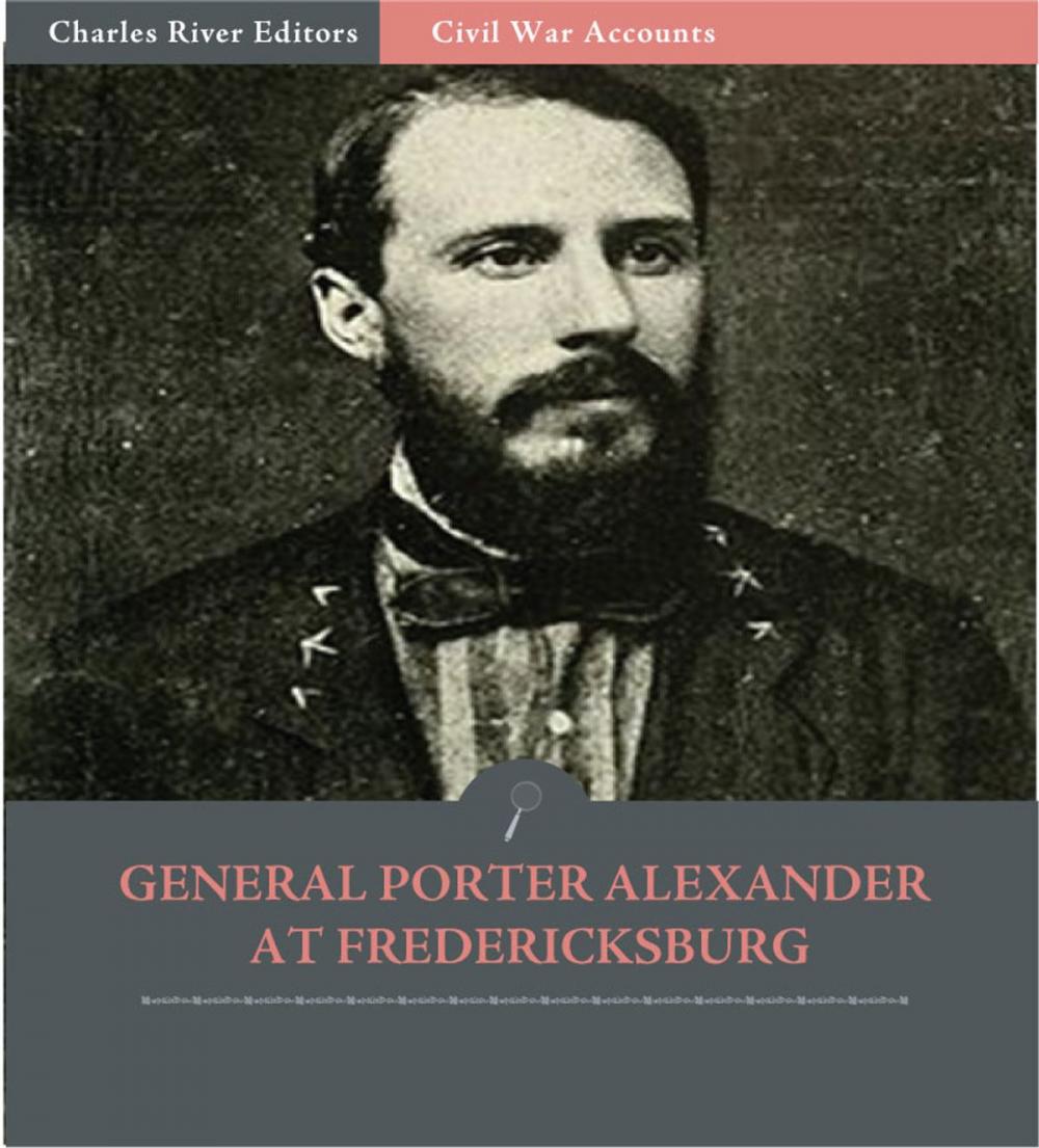 Big bigCover of General Edward Porter Alexander at Fredericksburg: Letters to the Southern Historical Society (Illustrated Edition)