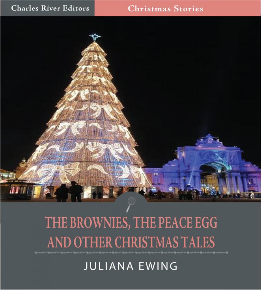 Big bigCover of The Brownies, The Peace Egg, and Other Christmas Tales (Illustrated Edition)