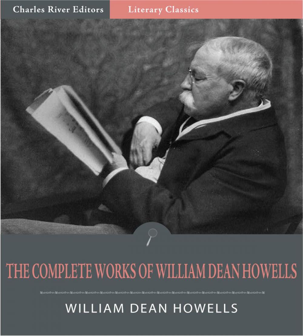 Big bigCover of The Complete Works of William Dean Howells (Illustrated Edition)