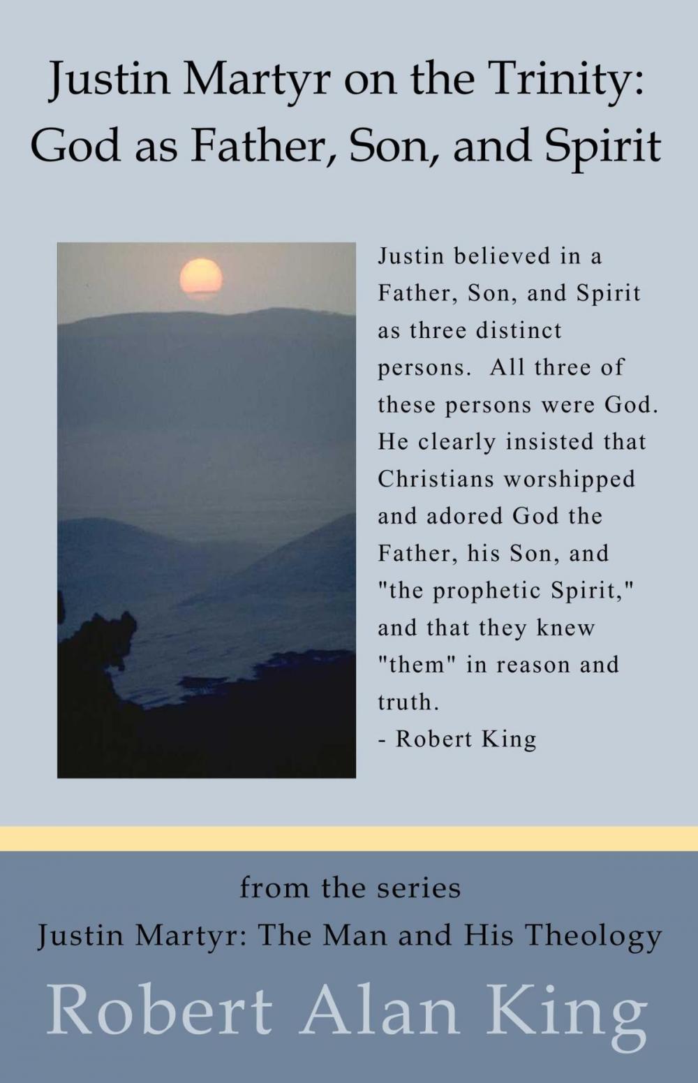 Big bigCover of Justin Martyr on the Trinity: God as Father, Son, and Spirit (Justin Martyr: The Man and His Theology)