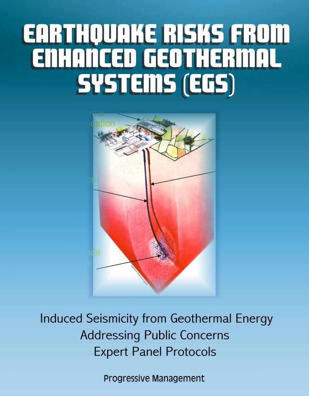 Big bigCover of Earthquake Risks from Enhanced Geothermal Systems (EGS): Induced Seismicity from Geothermal Energy, Addressing Public Concerns, Expert Panel Protocols