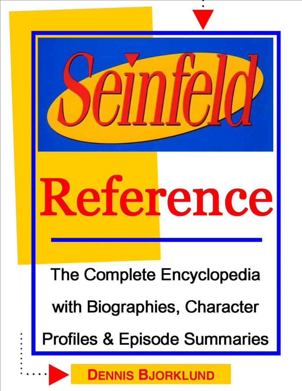 Big bigCover of Seinfeld Reference: The Complete Encyclopedia with Biographies, Character Profiles & Episode Summaries