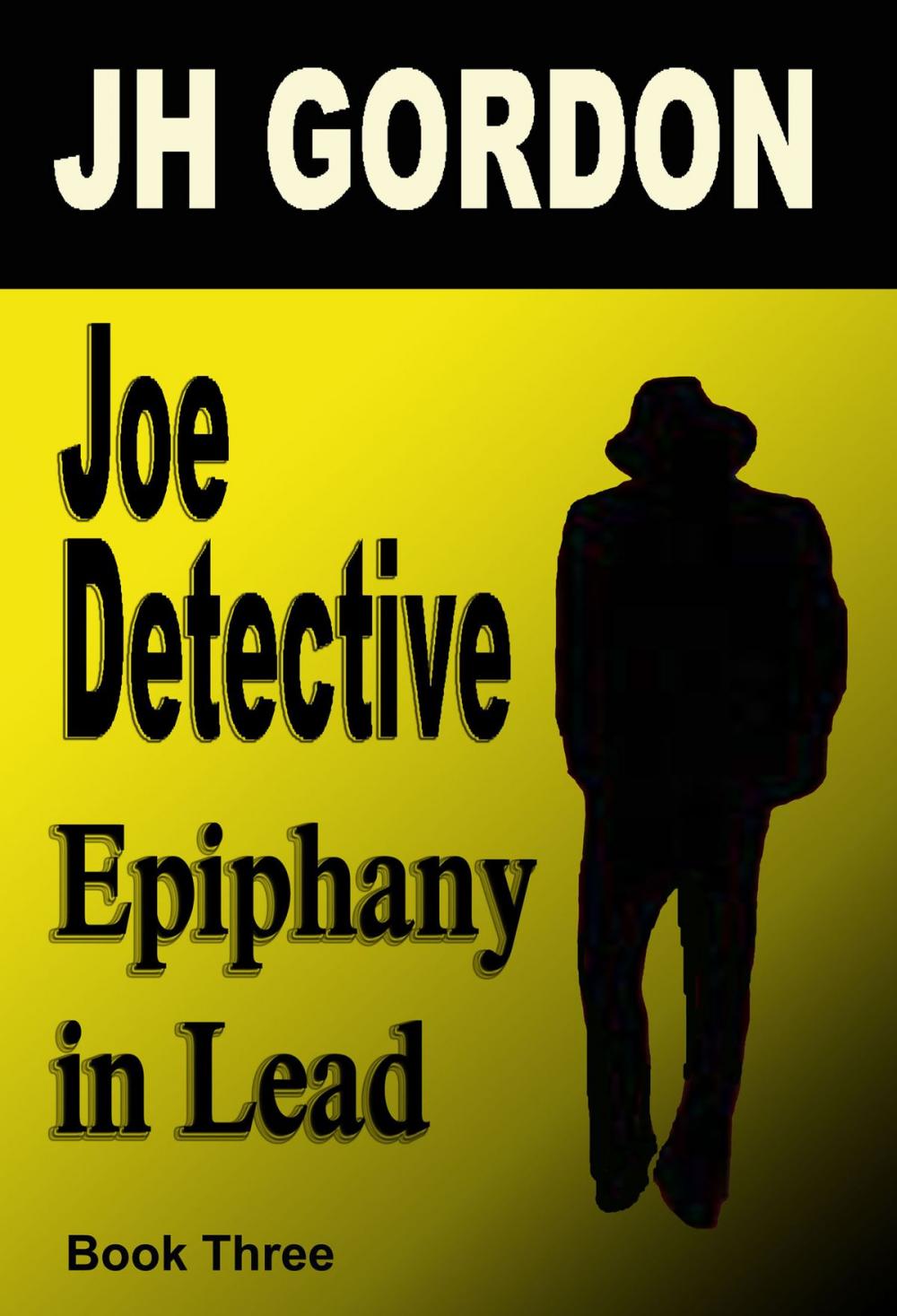 Big bigCover of Joe Detective: Epiphany in Lead (Book Three)