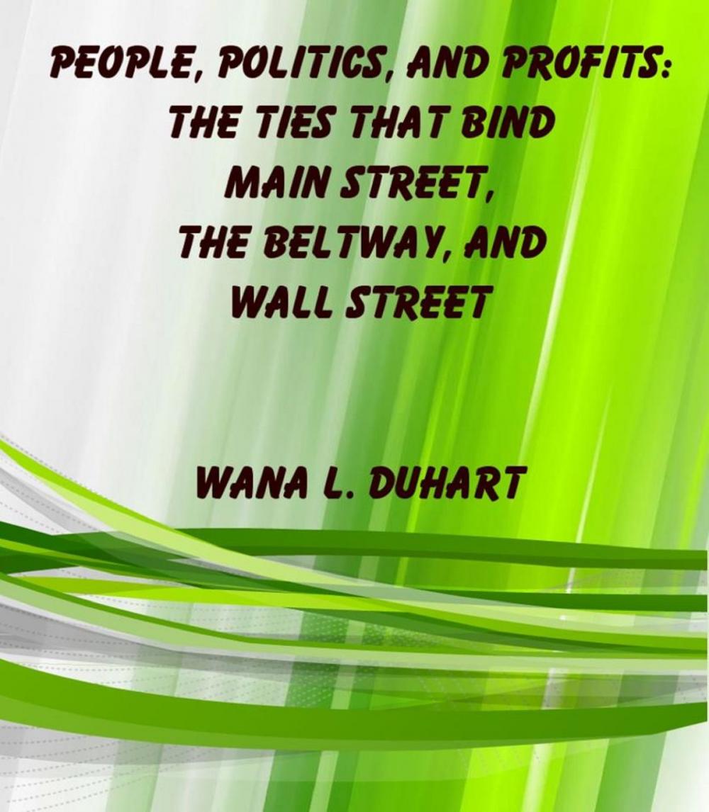 Big bigCover of People, Politics, and Profits: The Ties that Bind Main Street, the Beltway, and Wall Street